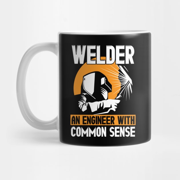 Welder: An Engineer With Common Sense Welding by theperfectpresents